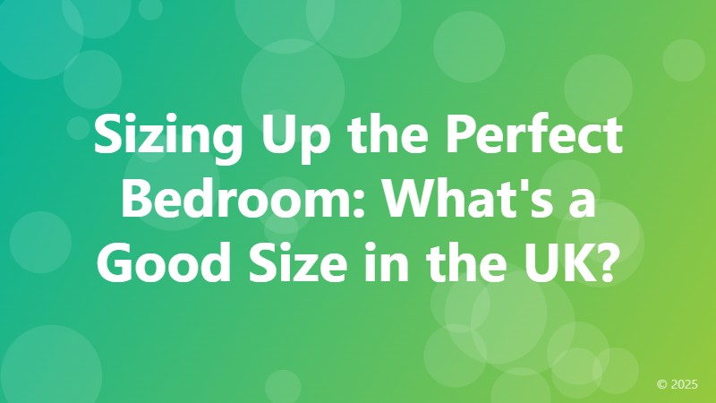 Sizing Up the Perfect Bedroom: What's a Good Size in the UK?
