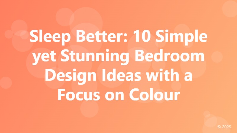 Sleep Better: 10 Simple yet Stunning Bedroom Design Ideas with a Focus on Colour