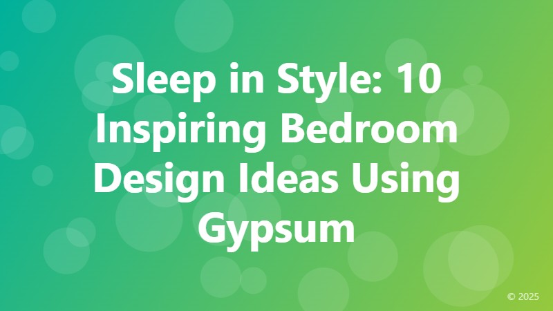 Sleep in Style: 10 Inspiring Bedroom Design Ideas Using Gypsum