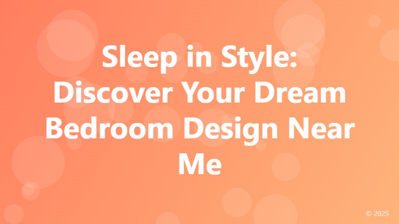 Sleep in Style: Discover Your Dream Bedroom Design Near Me