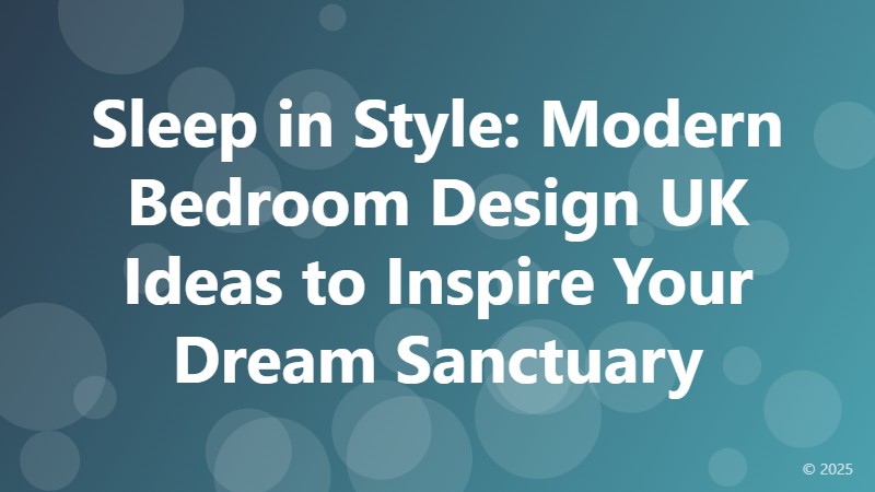 Sleep in Style: Modern Bedroom Design UK Ideas to Inspire Your Dream Sanctuary