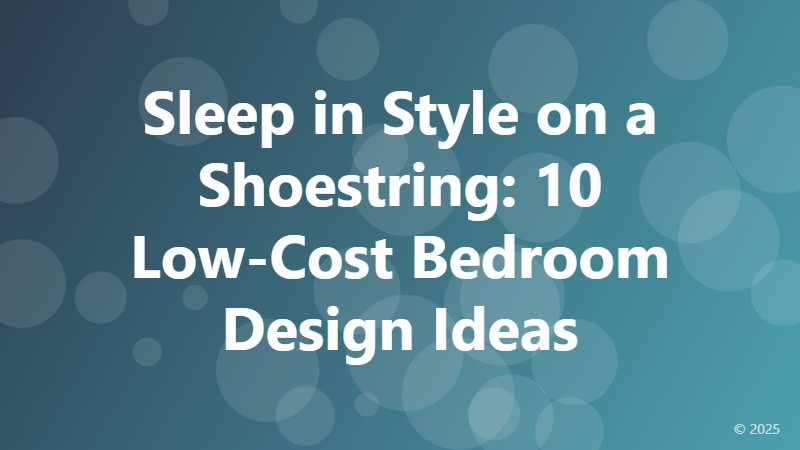 Sleep in Style on a Shoestring: 10 Low-Cost Bedroom Design Ideas