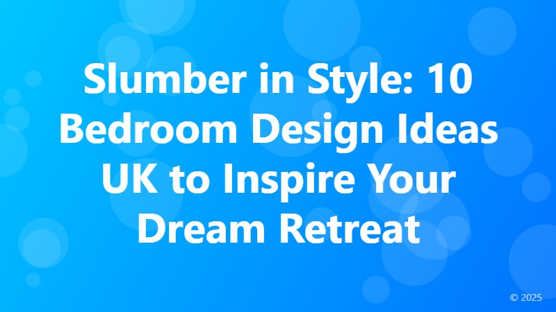Slumber in Style: 10 Bedroom Design Ideas UK to Inspire Your Dream Retreat