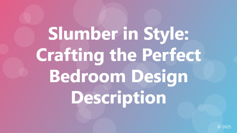Slumber in Style: Crafting the Perfect Bedroom Design Description