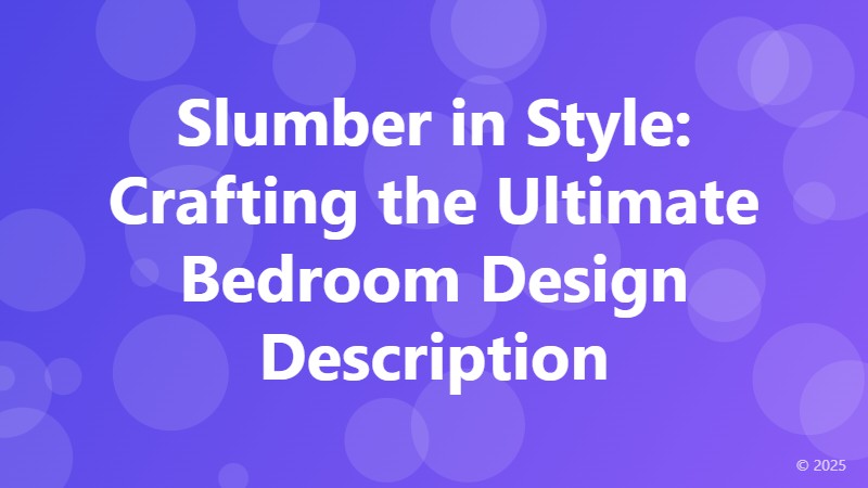 Slumber in Style: Crafting the Ultimate Bedroom Design Description