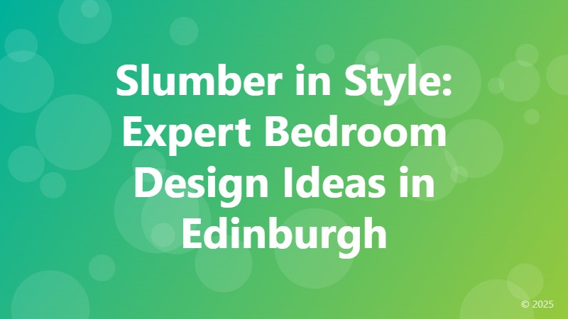 Slumber in Style: Expert Bedroom Design Ideas in Edinburgh
