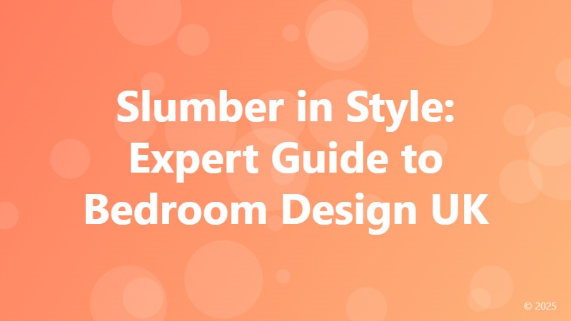 Slumber in Style: Expert Guide to Bedroom Design UK