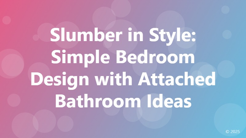 Slumber in Style: Simple Bedroom Design with Attached Bathroom Ideas