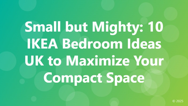 Small but Mighty: 10 IKEA Bedroom Ideas UK to Maximize Your Compact Space