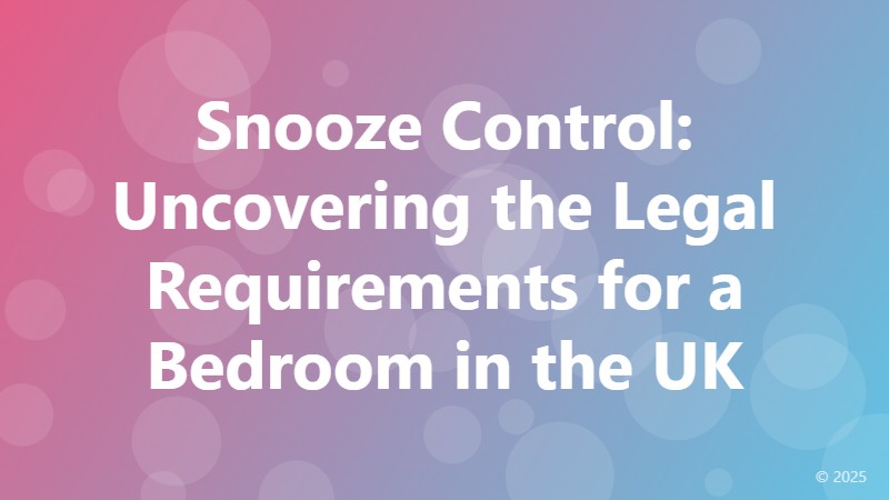 Snooze Control: Uncovering the Legal Requirements for a Bedroom in the UK