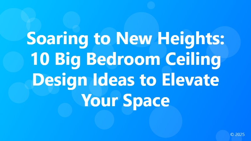 Soaring to New Heights: 10 Big Bedroom Ceiling Design Ideas to Elevate Your Space