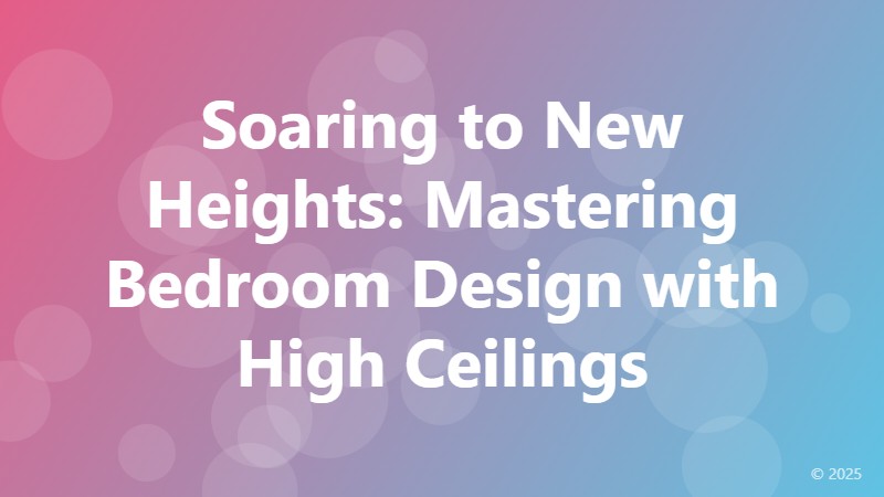 Soaring to New Heights: Mastering Bedroom Design with High Ceilings