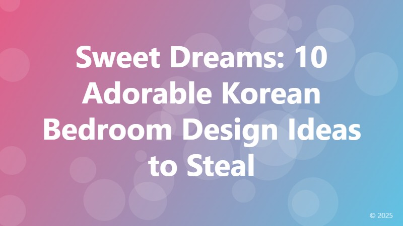 Sweet Dreams: 10 Adorable Korean Bedroom Design Ideas to Steal
