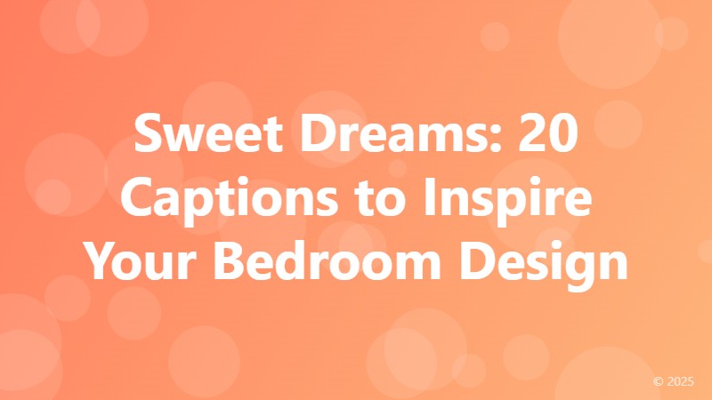 Sweet Dreams: 20 Captions to Inspire Your Bedroom Design