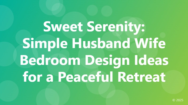 Sweet Serenity: Simple Husband Wife Bedroom Design Ideas for a Peaceful Retreat