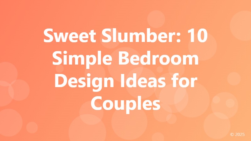 Sweet Slumber: 10 Simple Bedroom Design Ideas for Couples