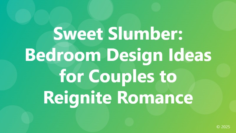 Sweet Slumber: Bedroom Design Ideas for Couples to Reignite Romance