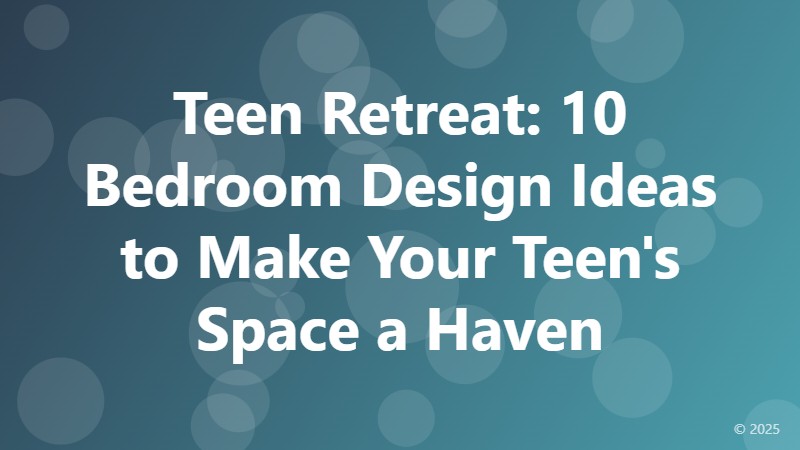 Teen Retreat: 10 Bedroom Design Ideas to Make Your Teen's Space a Haven