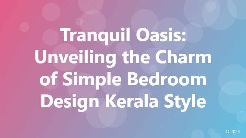 Tranquil Oasis: Unveiling the Charm of Simple Bedroom Design Kerala Style