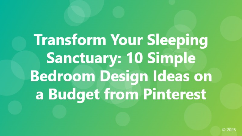 Transform Your Sleeping Sanctuary: 10 Simple Bedroom Design Ideas on a Budget from Pinterest