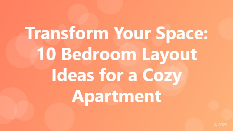 Transform Your Space: 10 Bedroom Layout Ideas for a Cozy Apartment