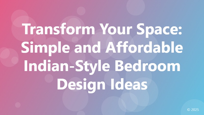 Transform Your Space: Simple and Affordable Indian-Style Bedroom Design Ideas