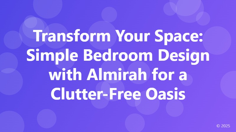 Transform Your Space: Simple Bedroom Design with Almirah for a Clutter-Free Oasis
