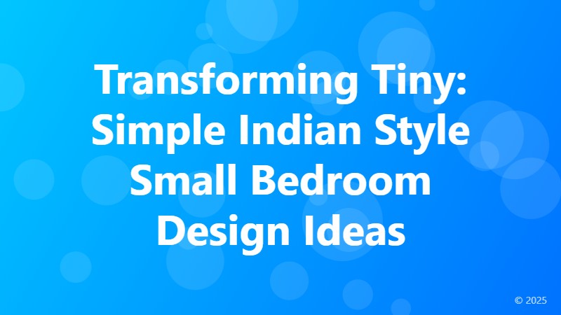 Transforming Tiny: Simple Indian Style Small Bedroom Design Ideas