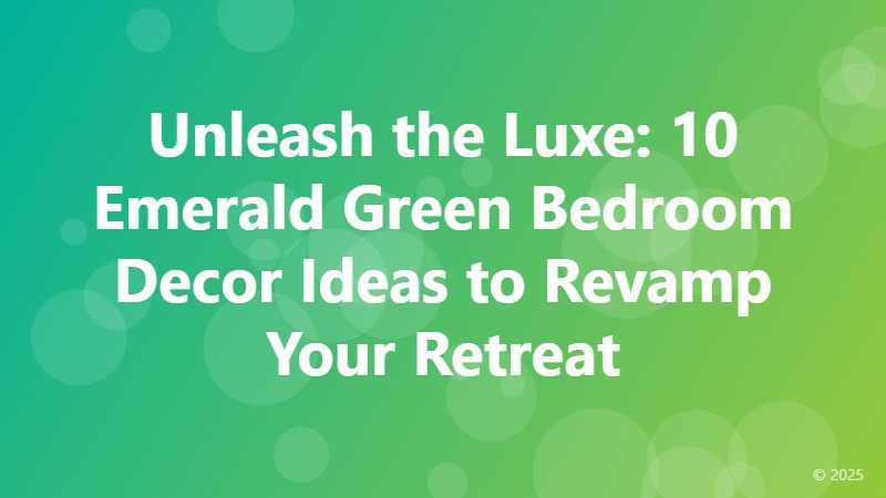 Unleash the Luxe: 10 Emerald Green Bedroom Decor Ideas to Revamp Your Retreat