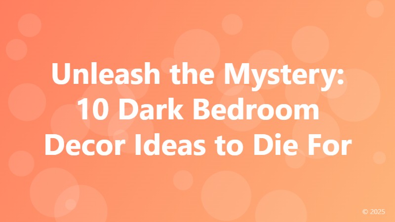Unleash the Mystery: 10 Dark Bedroom Decor Ideas to Die For