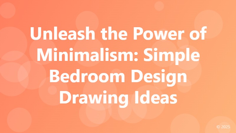 Unleash the Power of Minimalism: Simple Bedroom Design Drawing Ideas