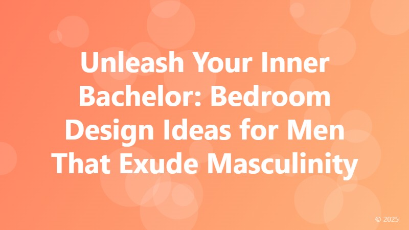 Unleash Your Inner Bachelor: Bedroom Design Ideas for Men That Exude Masculinity