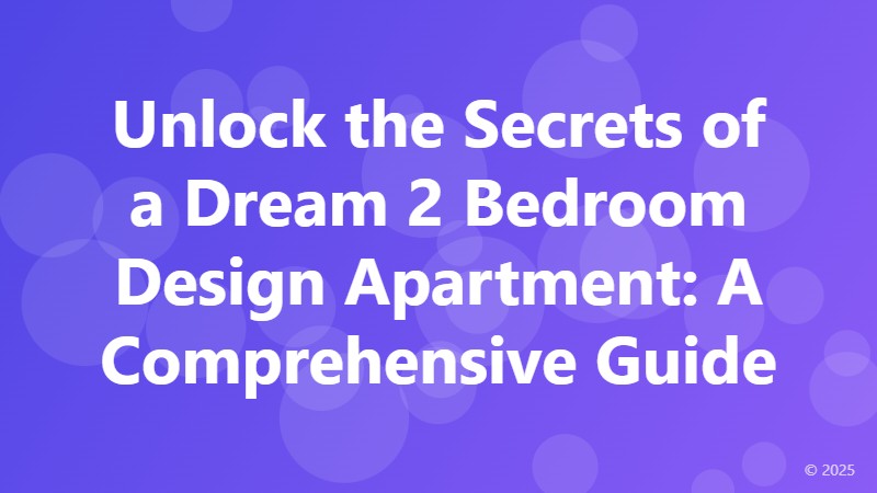 Unlock the Secrets of a Dream 2 Bedroom Design Apartment: A Comprehensive Guide