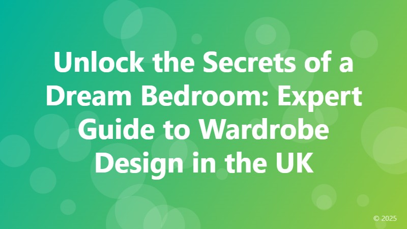 Unlock the Secrets of a Dream Bedroom: Expert Guide to Wardrobe Design in the UK