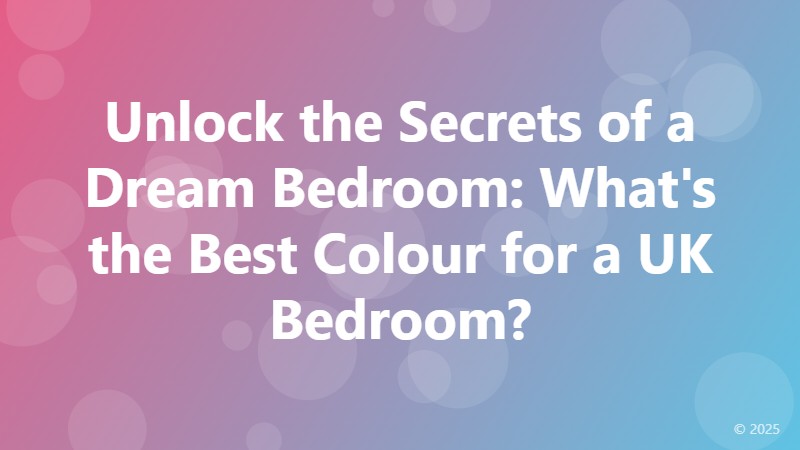 Unlock the Secrets of a Dream Bedroom: What's the Best Colour for a UK Bedroom?