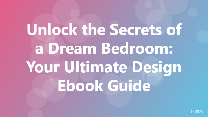 Unlock the Secrets of a Dream Bedroom: Your Ultimate Design Ebook Guide