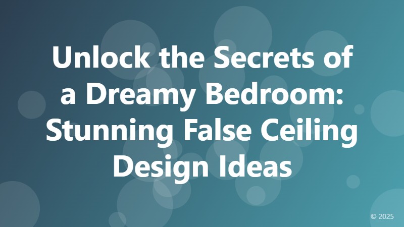 Unlock the Secrets of a Dreamy Bedroom: Stunning False Ceiling Design Ideas