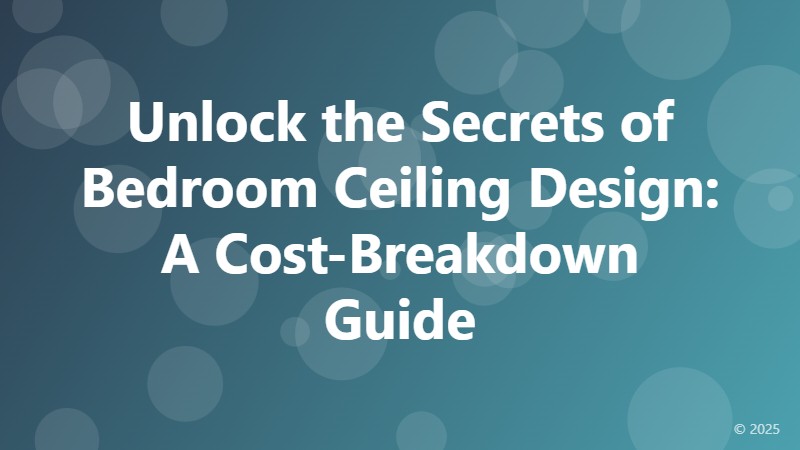 Unlock the Secrets of Bedroom Ceiling Design: A Cost-Breakdown Guide