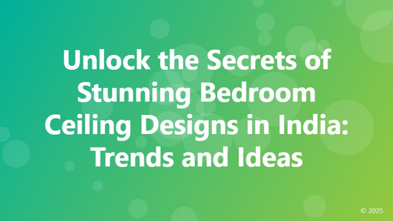 Unlock the Secrets of Stunning Bedroom Ceiling Designs in India: Trends and Ideas