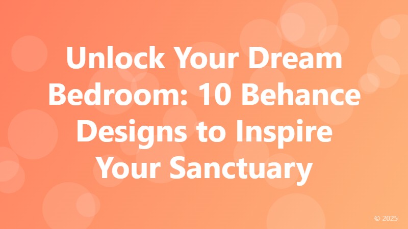 Unlock Your Dream Bedroom: 10 Behance Designs to Inspire Your Sanctuary