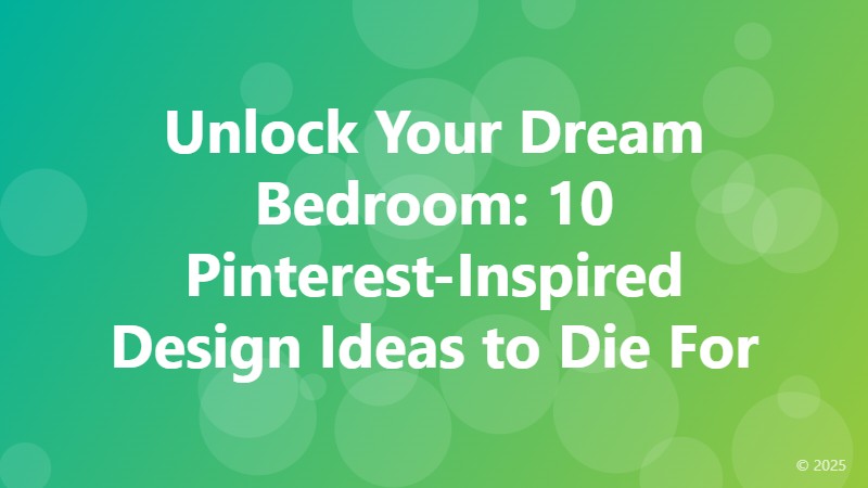 Unlock Your Dream Bedroom: 10 Pinterest-Inspired Design Ideas to Die For