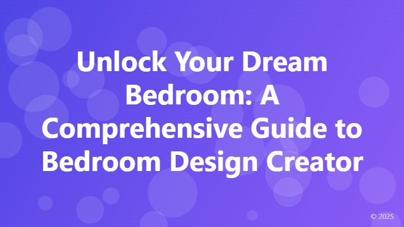 Unlock Your Dream Bedroom: A Comprehensive Guide to Bedroom Design Creator