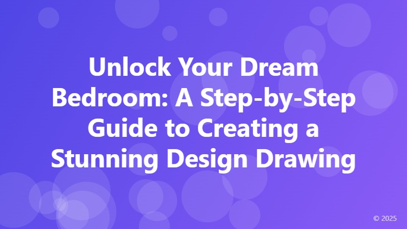Unlock Your Dream Bedroom: A Step-by-Step Guide to Creating a Stunning Design Drawing