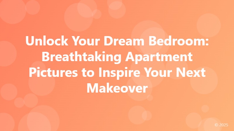 Unlock Your Dream Bedroom: Breathtaking Apartment Pictures to Inspire Your Next Makeover