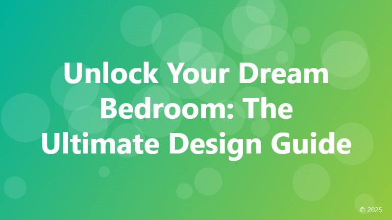 Unlock Your Dream Bedroom: The Ultimate Design Guide