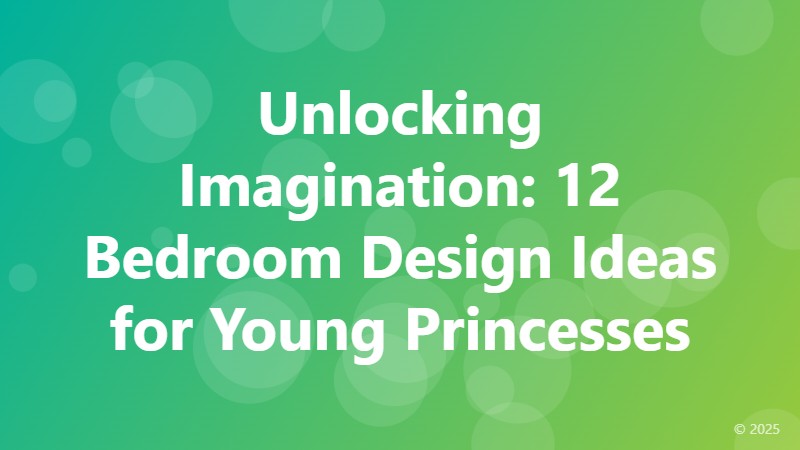 Unlocking Imagination: 12 Bedroom Design Ideas for Young Princesses