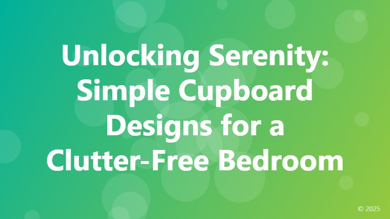 Unlocking Serenity: Simple Cupboard Designs for a Clutter-Free Bedroom