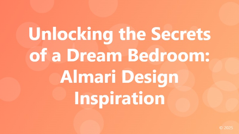 Unlocking the Secrets of a Dream Bedroom: Almari Design Inspiration