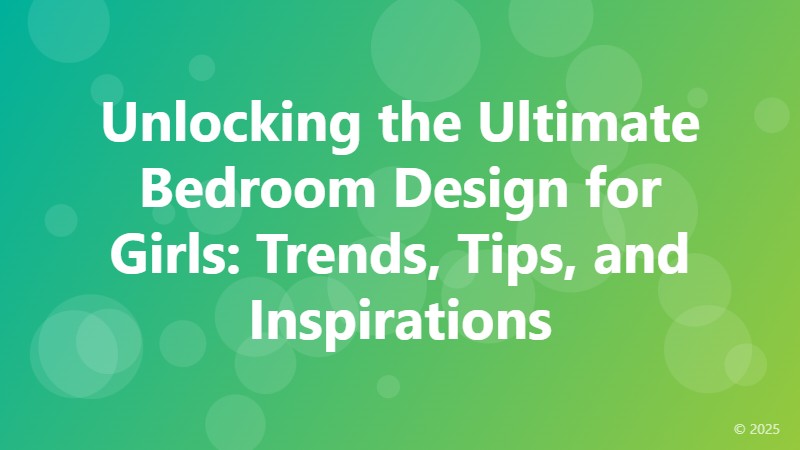 Unlocking the Ultimate Bedroom Design for Girls: Trends, Tips, and Inspirations