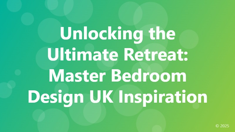 Unlocking the Ultimate Retreat: Master Bedroom Design UK Inspiration